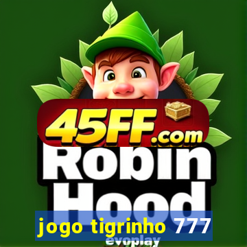 jogo tigrinho 777